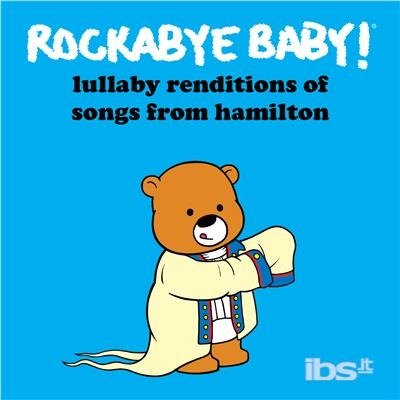 Cover for Rockabye Baby! · Lullaby Renditions of Songs from Hamilton (CD) (2017)