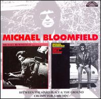 Between The Hard Place And The Ground - Michael Bloomfield - Musiikki - ACE RECORDS - 0029667032728 - maanantai 5. toukokuuta 2008