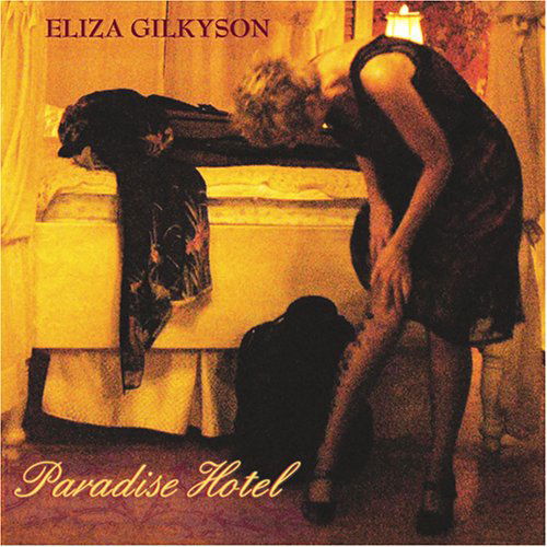 Paradise Hotel - Eliza Gilkyson - Music - RED HOUSE RECORDS - 0033651018728 - August 9, 2005