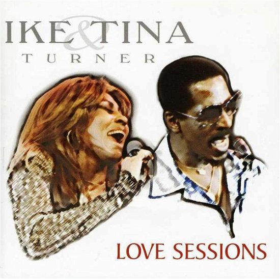 Cover for Ike Turner &amp; Tina · Turner Ike &amp; Turner Tina - Love Sessions (CD) (2015)