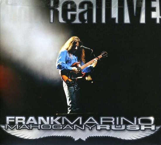 Cover for Marino, Frank &amp; Mahogany Rush · Real Live (CD) [Digipak] (2006)