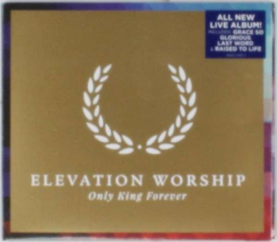 Cover for Elevation Worship · Only King Forever (CD) (2014)