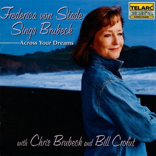 Sings Brubeck - Across Your Dreams - Frederika Von Stade - Musikk - TELARC - 0089408046728 - 9. september 1996
