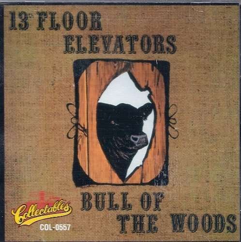 Bull of the Woods - Thirteenth Floor Elevator - Musik - COLLECTABLES - 0090321055728 - 30 juni 1990