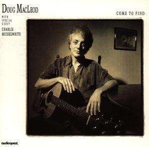 Come to Find - Doug Macleod - Musik - AUDIOQUEST - 0092592112728 - 6 november 2003