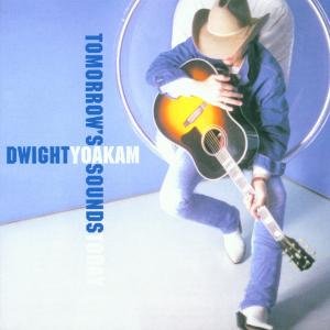 Cover for Dwight Yoakam · Tomorrow's Sounds Today (CD) (2017)