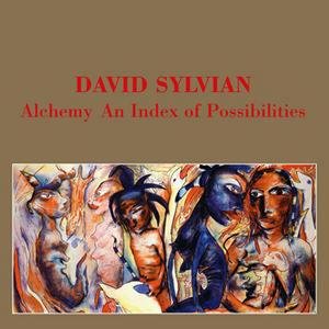 Cover for David Sylvian · Alchemy - An Index Of Possibilities (CD) [Remastered edition] (2006)