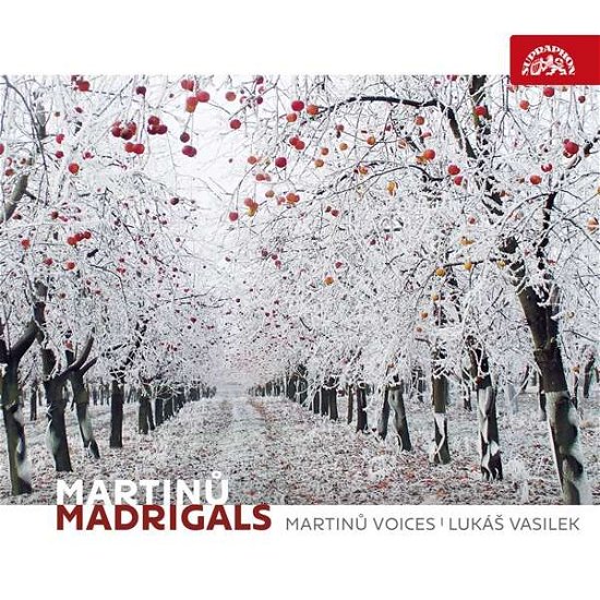 Martinu: Madrigals - Martinu Voices / Lukas Vasilek - Musik - SUPRAPHON - 0099925423728 - 26. januar 2018