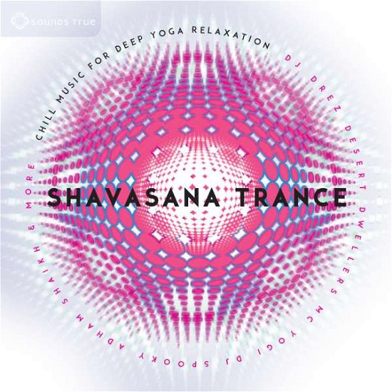 Shavasana Trance - V/A - Música - SOUNDS TRUE - 0600835470728 - 19 de maio de 2016