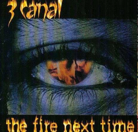 Cover for 3 Canal · The Fire Next Time (CD) (2009)