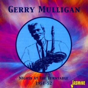 Nights at the Turntable 1951-52 - Mulligan Gerry - Musik - Jasmine - 0604988259728 - 10 oktober 2003