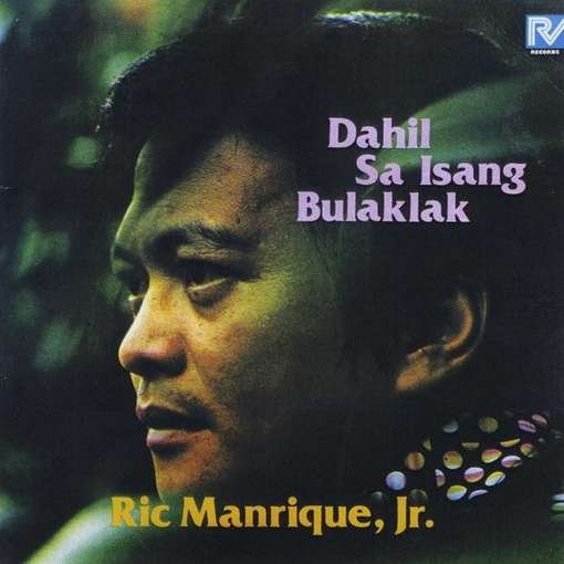 Dahil Sa Isang Bulaklak - Ric Jr. Manrique - Musik - CD Baby - 0607568201728 - 30. august 2011