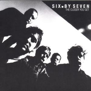 Cover for Six by Seven · Closer You Get (CD) (2007)