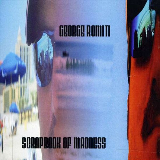 Cover for George Romiti · Scrapbook of Madness (CD) (2011)