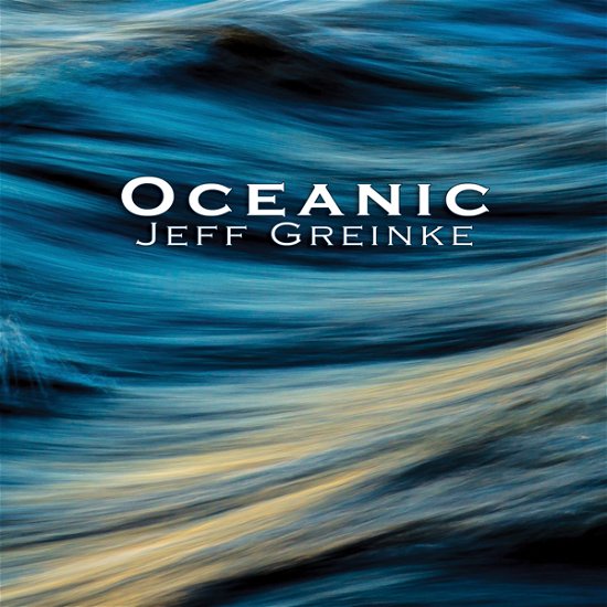 Oceanic - Jeff Greinke - Musik - PROJEKT - 0617026041728 - 8. marts 2024