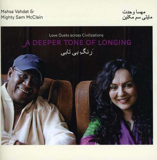 Cover for Mahsa Vadat &amp; Mighty Sam Mcclain · A Deeper Tone of Longing: Love Duets Across Civilizations (CD) (2019)