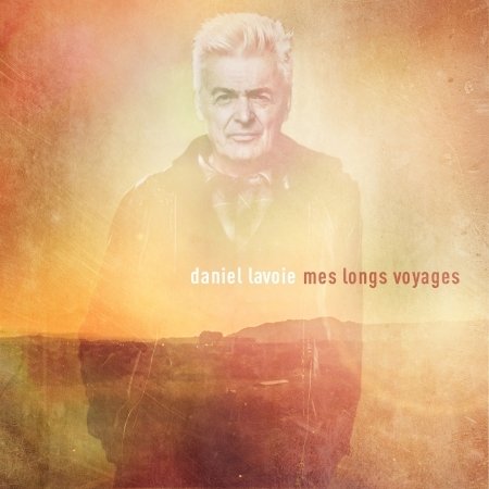 Cover for Daniel Lavoie · Mes Longs Voyages (CD) (2021)