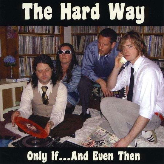 Cover for Hard Way · Only if &amp; Even then (CD) (2008)