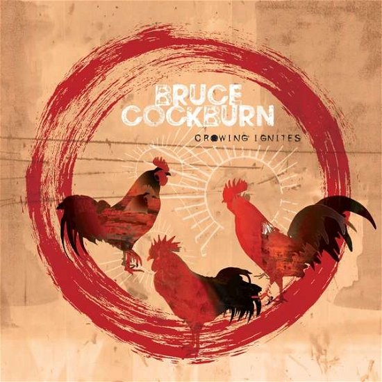 Cover for Bruce Cockburn · Crowing Ignites (CD) (2019)