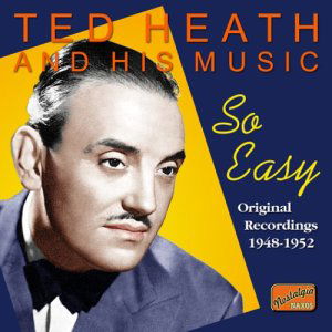 TED HEATH & HIS MUSIC: So Easy - Ted Heath - Musique - Naxos Nostalgia - 0636943271728 - 21 juillet 2003