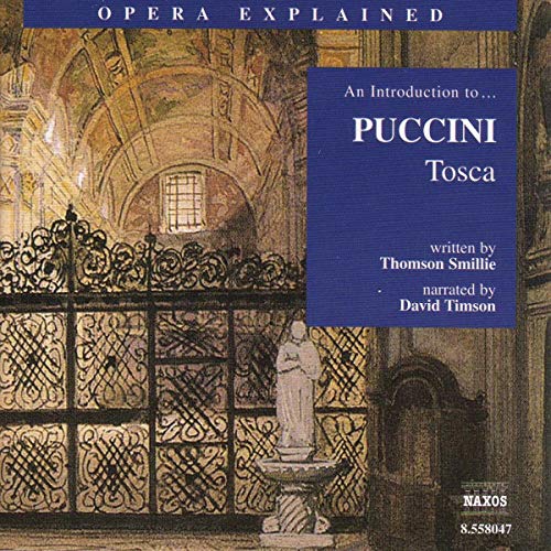 Opera Explained: Tosca - Puccini / Smillie / Timson - Musik - Naxos - 0636943804728 - 16. juli 2002