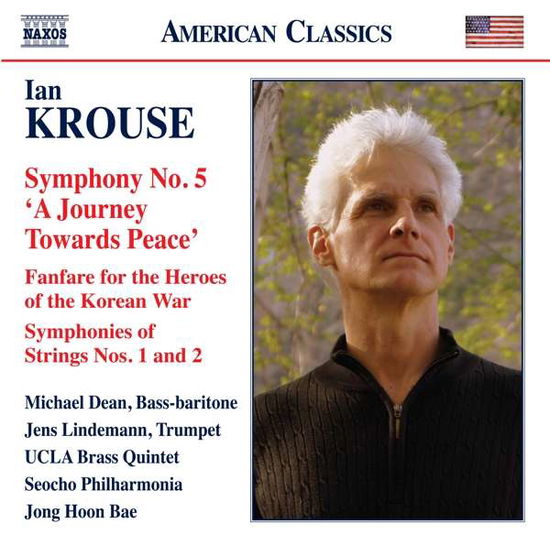 Ian Krouse: Symphony No. 5 A Journey Towards Peace / Fanfare For The Heroes Of The Korean War / Symphonies Of Strings Nos. 1 And 2 - Seocho Philharmonia / Hoon Bae - Musik - NAXOS - 0636943990728 - 12. November 2021