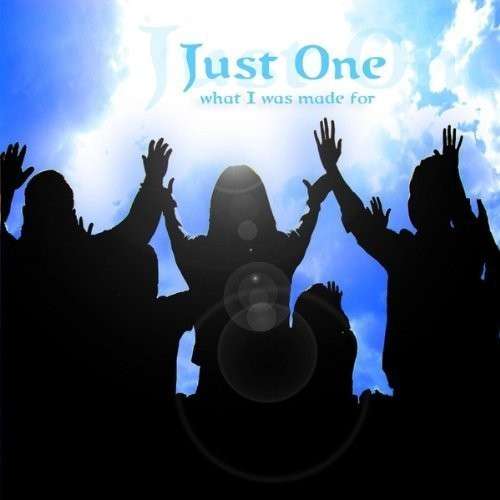 Cover for Just One · What I Was Made for (CD) (2013)