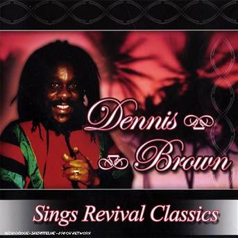 Sings Revival Classics - Dennis Brown - Musik - ATTACK - 0649035440728 - 