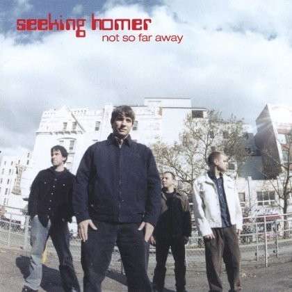 Not So Far Away - Seeking Homer - Musik - Dirty Boot Music - 0659887196728 - 20 januari 2004