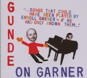 Cover for Henrik Gunde · Gunde on Garner - Songs That Could Have Been Played by Erroll Garner - if He Had Only Known Them (CD) [Digipak] (2019)