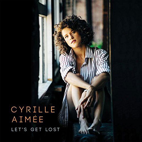 Cover for Cyrille Aimee · Let's Get Lost (CD) [Digipak] (2016)