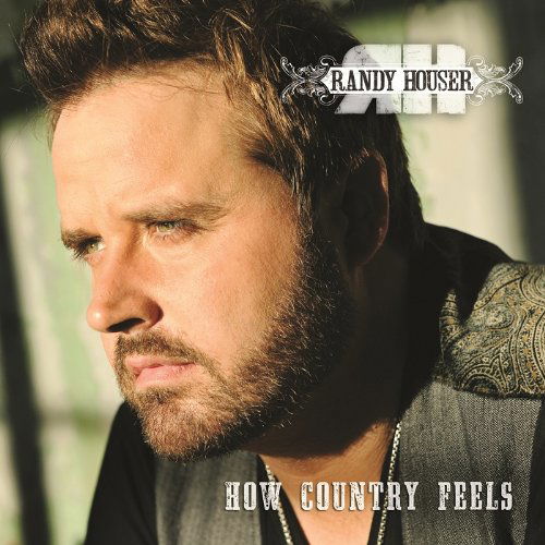 How Country Feels - Randy Houser - Music - STONEY CREEK - 0697487677728 - January 22, 2013