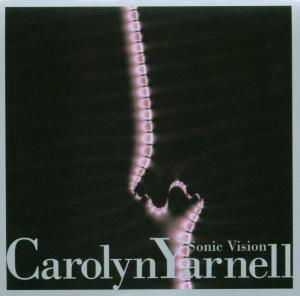 Sonic Vision - Carolyn Yarnell - Musik - TZADIK - 0702397708728 - 17. juli 2003