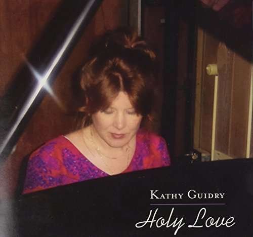Holy Love - Kathy Guidry - Musiikki - CD Baby - 0711517652728 - tiistai 22. lokakuuta 2002