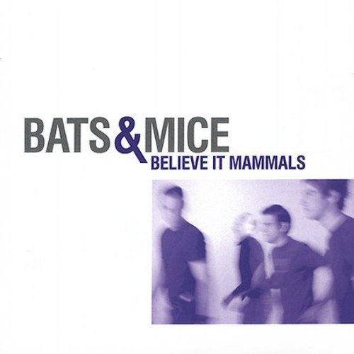 Cover for Bats &amp; Mice · Believe It Mammals (CD) (2005)