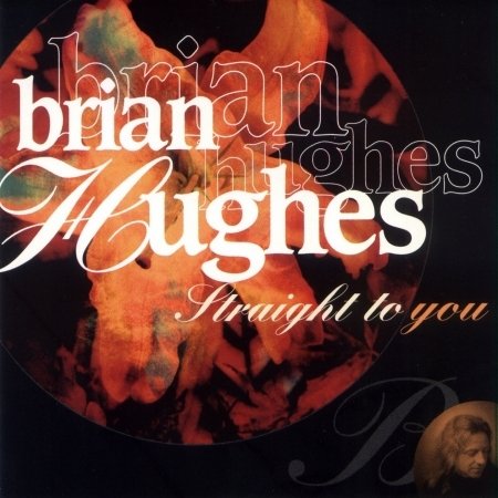 Cover for Brian Hughes · Brian Hughes - Straight To You (CD) (2018)
