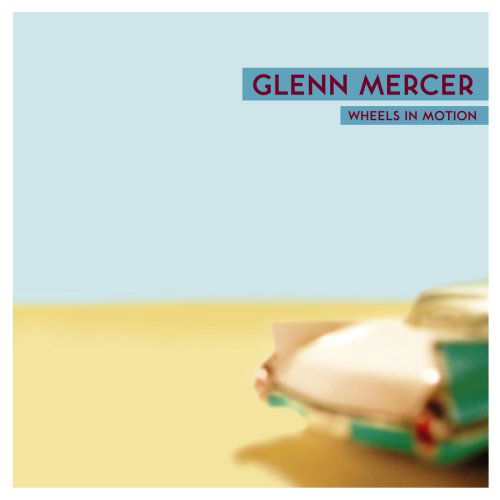 Cover for Glenn Mercer · Wheels in Motion (CD) (2020)
