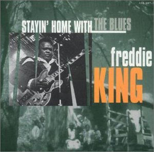 Cover for Freddie King · Freddie King - Stayin' Home With The Blues (CD) (1990)