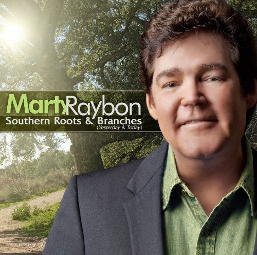 Cover for Marty Raybon · Southern Roots &amp; Branches: Yesterday &amp; Today (CD) (2012)