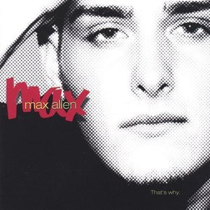 Cover for Max Allen · That's Why (CD) (2007)