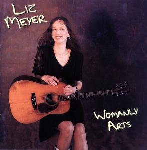 Liz Meyer · Womanly Arts (CD) (2002)