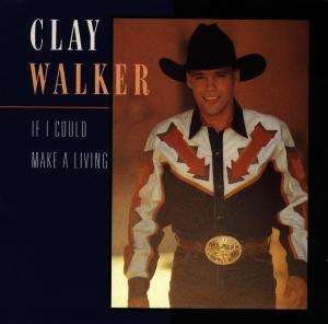 Cover for Clay Walker · If I Could Make A Living (CD)