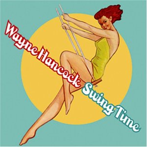 Swing Time - Wayne Hancock - Musique - BLOODSHOT - 0744302009728 - 19 août 2003