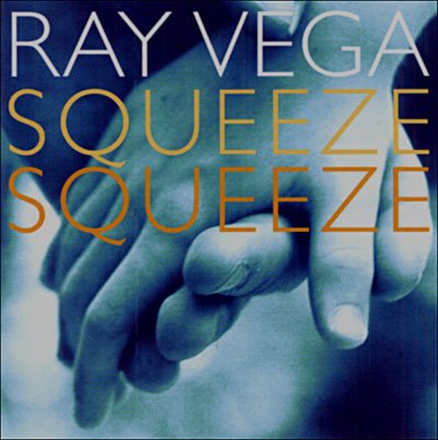 Cover for Ray Vega · Squeeze Squeeze (CD) (2005)