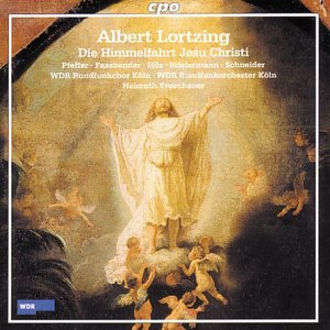 Lortzing / Pfeffer / Fassbender / Froschauer · Die Himmelfahrt Jesu Christi (CD) (2003)