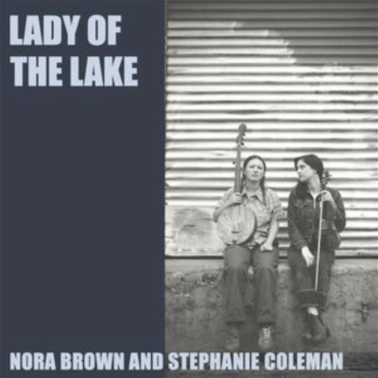 Lady Of The Lake - Nora Brown and Stephanie Coleman - Musik - JALOPY RECORDS - 0762183866728 - 26. Januar 2024