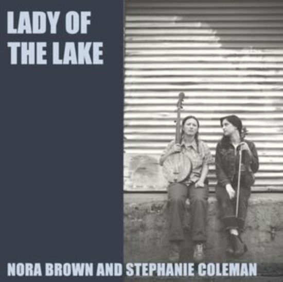 Lady Of The Lake - Nora Brown and Stephanie Coleman - Musik - JALOPY RECORDS - 0762183866728 - 26. januar 2024