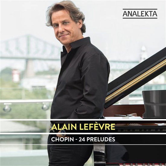 Chopin: 24 Preludes - Alain Lefevre - Musique - CLASSICAL - 0774204928728 - 17 novembre 2014