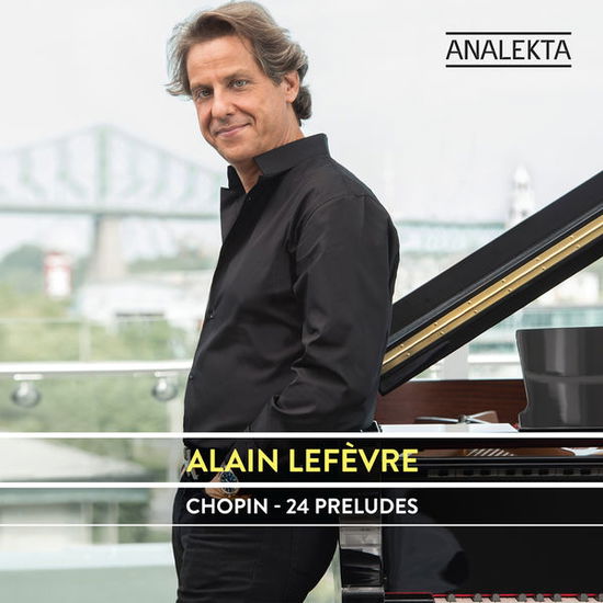 Chopin: 24 Preludes - Alain Lefevre - Musik - CLASSICAL - 0774204928728 - 17. November 2014