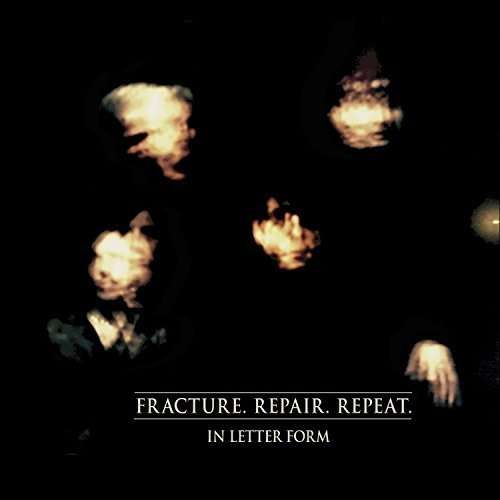 Cover for In Letter Form · Fracture.Repair.Repeat. (CD) (2016)